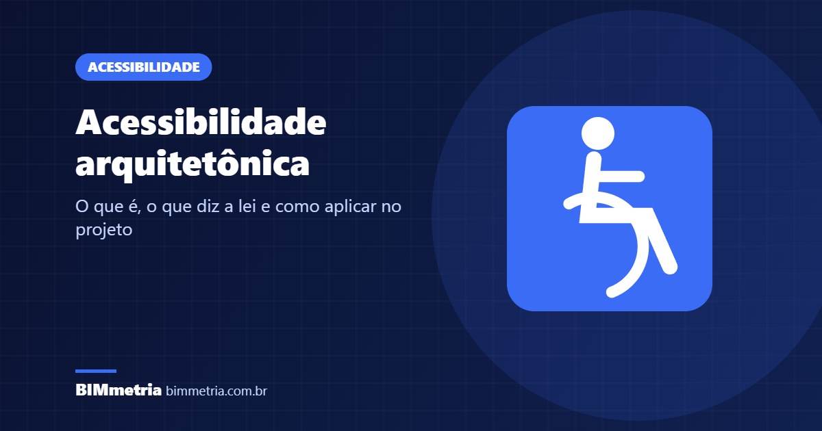 Acessibilidade arquitetônica: o que é, leis e como aplicar no projeto
