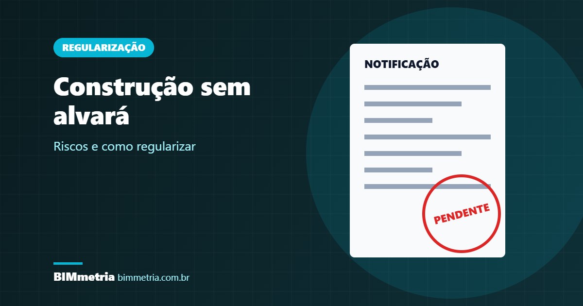 Construção sem Alvará: Riscos e Como Regularizar