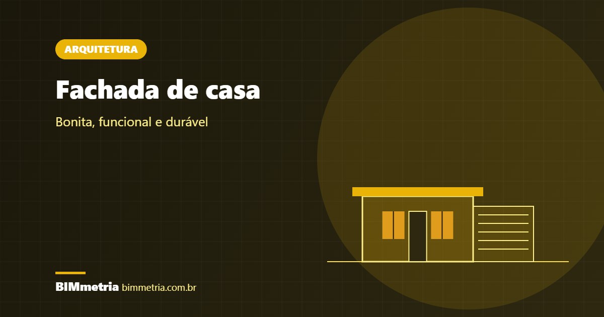 Fachada de Casa: Como Projetar uma Frente Bonita e Funcional