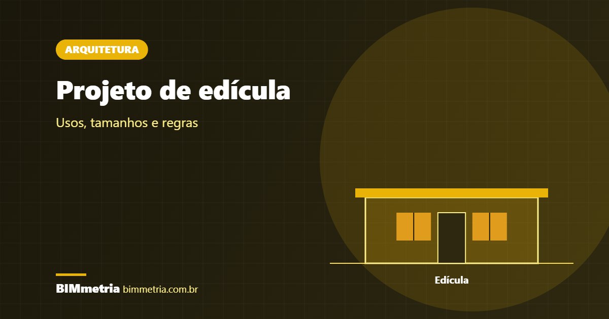 Projeto de Edícula: Usos, Tamanhos e Regras