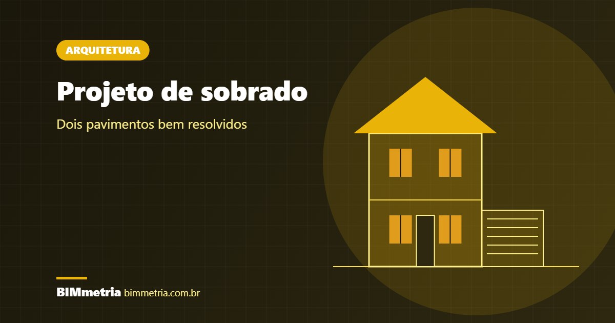 Projeto de Sobrado: Como Planejar Dois Pavimentos