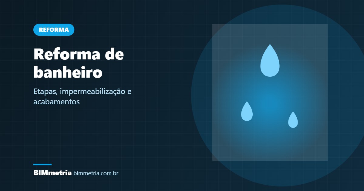 Reforma de banheiro: etapas, impermeabilização e escolhas
