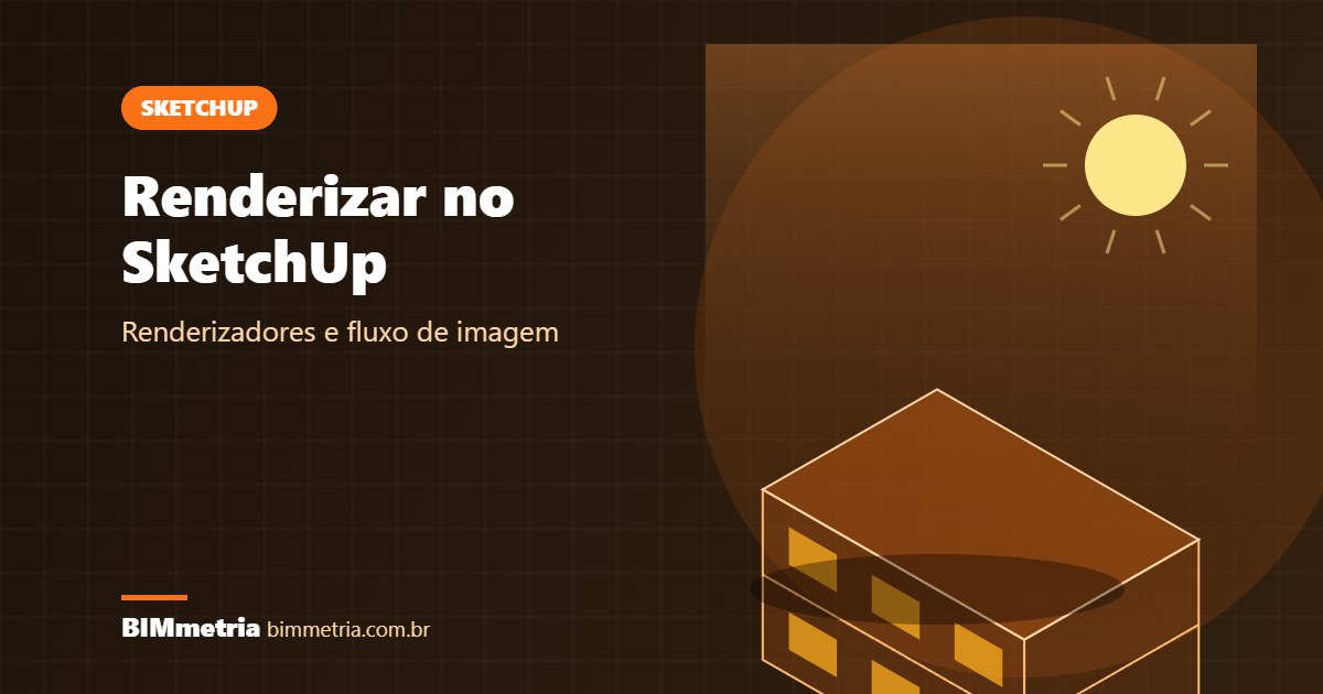 Renderizar no SketchUp: Renderizadores e Passo a Passo