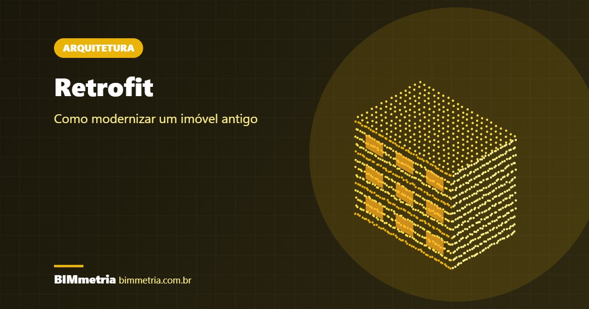 Retrofit: Como Modernizar um Imóvel Antigo