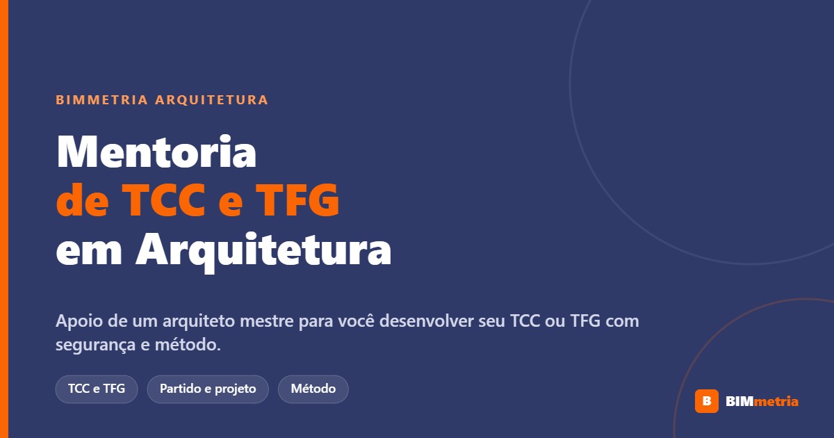 Mentoria acadêmica de TCC e TFG em arquitetura — BIMmetria Arquitetura