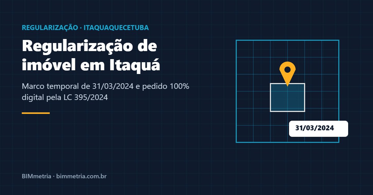 Regularização de Imóvel em Itaquaquecetuba: Como Funciona a LC 395/2024